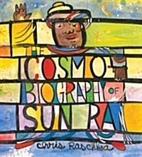 The Cosmobiography of Sun Ra: The Sound of Joy Is Enlightening (Hardcover)