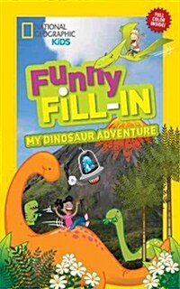 National Geographic Kids Funny Fillin: My Dinosaur Adventure (Paperback)