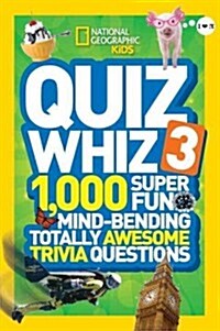 Quiz Whiz 3: 1,000 Super Fun Mind-Bending Totally Awesome Trivia Questions (Paperback)