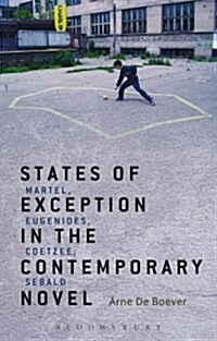 States of Exception in the Contemporary Novel: Martel, Eugenides, Coetzee, Sebald (Paperback)