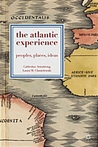 The Atlantic Experience : Peoples, Places, Ideas (Paperback)