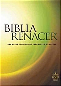 Biblia Renacer-Rvr 1960: Una Nueva Oportunidad Para Volvver A Empezar (Paperback)
