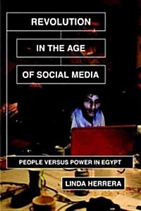 Revolution in the Age of Social Media : The Egyptian Popular Insurrection and the Internet (Hardcover)