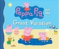 Peppa Pig and the Great Vacation (Hardcover)