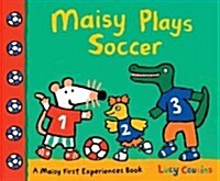 Maisy Plays Soccer: A Maisy First Experiences Book (Paperback)