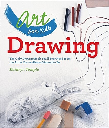 [중고] Art for Kids: Drawing: The Only Drawing Book Youll Ever Need to Be the Artist Youve Always Wanted to Be (Paperback)