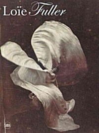 Body Stages: The Metamorphosis of Loie Fuller (Paperback)