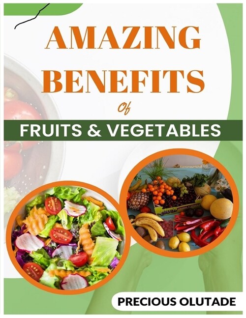 Amazing Benefits of Fruits & Vegetables: Fruits & Vegetables (Paperback)