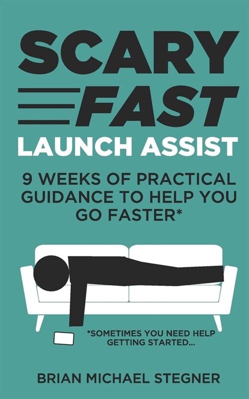 Scary Fast Launch Assist: 9 Weeks of Practical Guidance to Help You Go Faster (Paperback)