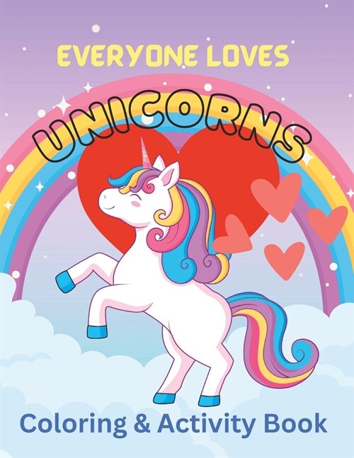 Everyone Loves Unicorns: Coloring and Activity Book (Paperback)
