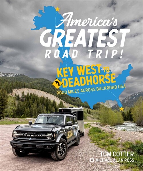 Americas Greatest Road Trip!: Key West to Deadhorse: 9000 Miles Across Backroad USA (Hardcover)