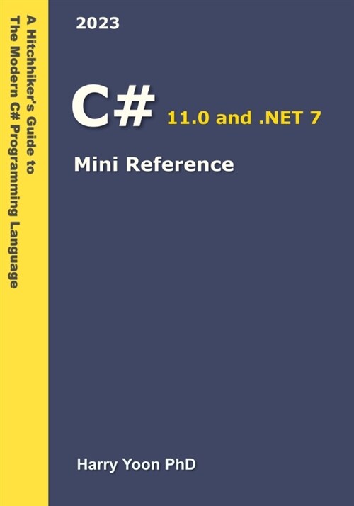 C# Mini Reference: A Quick Guide to the Modern C# Programming Language for Busy Coders (Paperback)