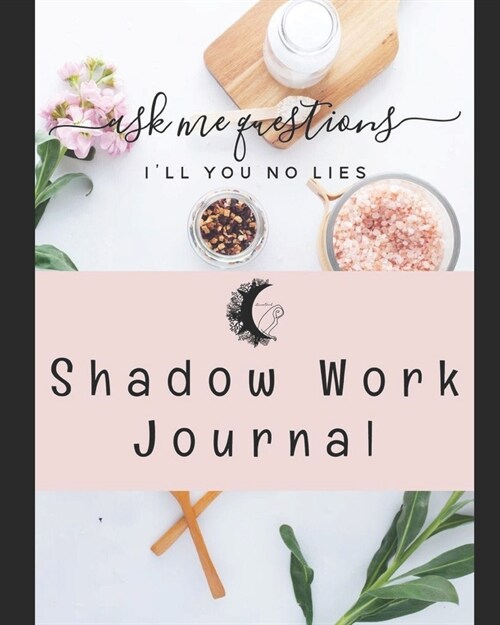 Shadow Work Journal: Figuring Out Your Shadows (Paperback)