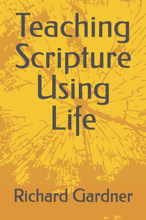 Teaching Scripture Using Life (Paperback)