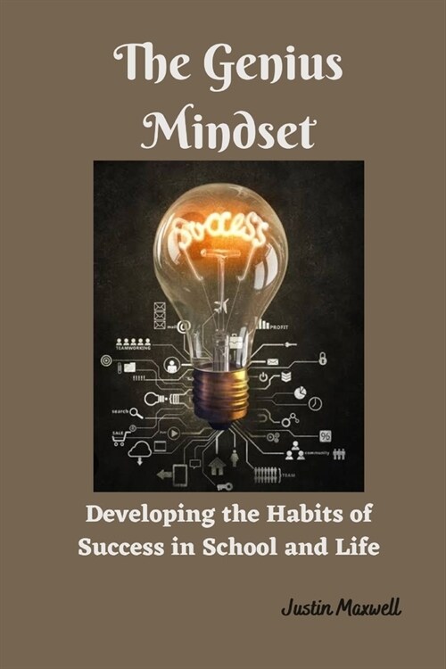 The Genius Mindset: Developing the Habits of Success in School and Life (Paperback)