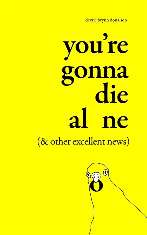 Youre Gonna Die Alone (& Other Excellent News) (Hardcover)