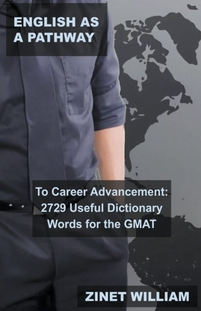 English as a Pathway to Career Advancement: 2729 Useful Dictionary Words for the GMAT (Paperback)