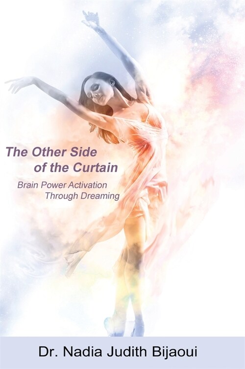 The Other Side of the Curtain: Brain Power Activation Through Dreaming (Hardcover)