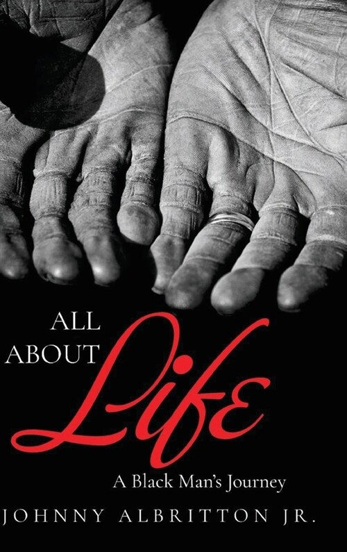 All About Life: A Black Mans Journey (Hardcover)