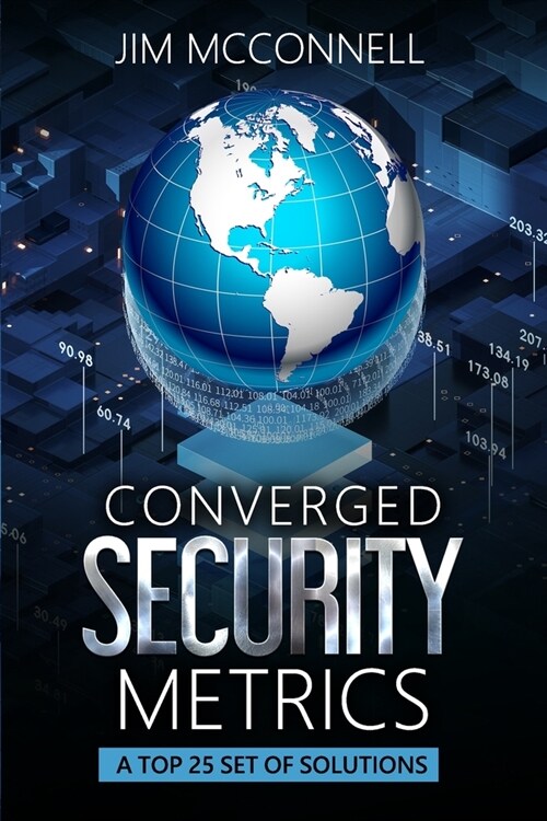 Converged Security Metrics: A Top 25 Set of Solutions (Paperback)