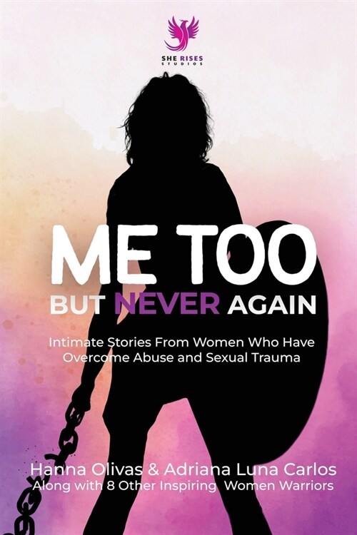 Me Too But Never Again: Intimate Stories From Women Who Have Overcome Abuse and Sexual Trauma (Paperback)