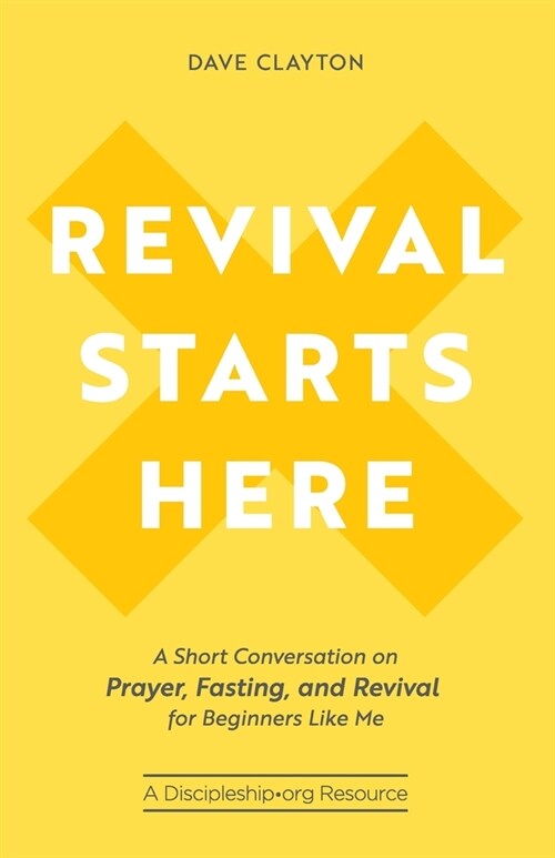 Revival Starts Here: A Short Conversation on Prayer, Fasting, and Revival for Beginners Like Me (Paperback)