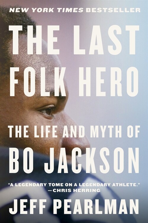 The Last Folk Hero: The Life and Myth of Bo Jackson (Paperback)