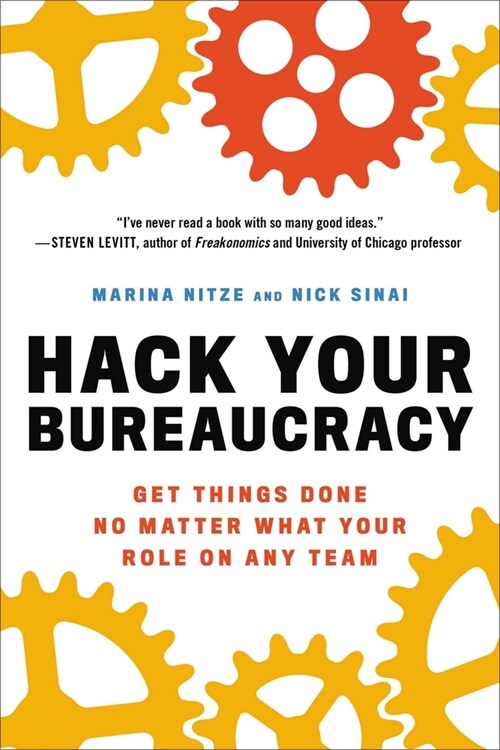 Hack Your Bureaucracy: Get Things Done No Matter What Your Role on Any Team (Paperback)