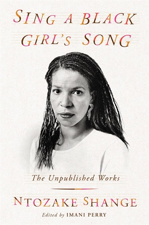 Sing a Black Girls Song: The Unpublished Work of Ntozake Shange (Hardcover)