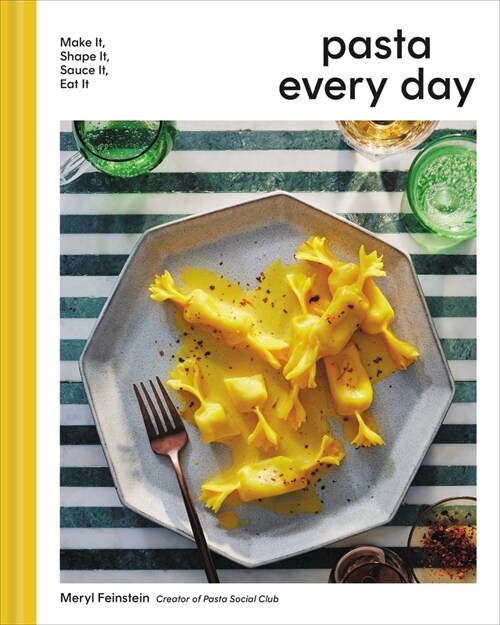 Pasta Every Day: Make It, Shape It, Sauce It, Eat It (Hardcover)