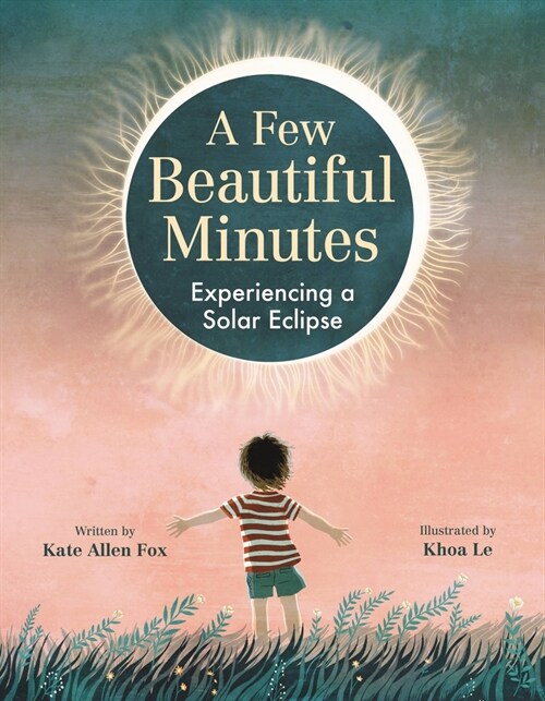 A Few Beautiful Minutes: Experiencing a Solar Eclipse (Hardcover)