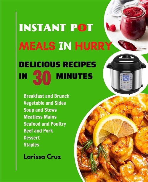Instant Pot Meals in a Hurry: Delicious Recipes in 30 Minute (Paperback)
