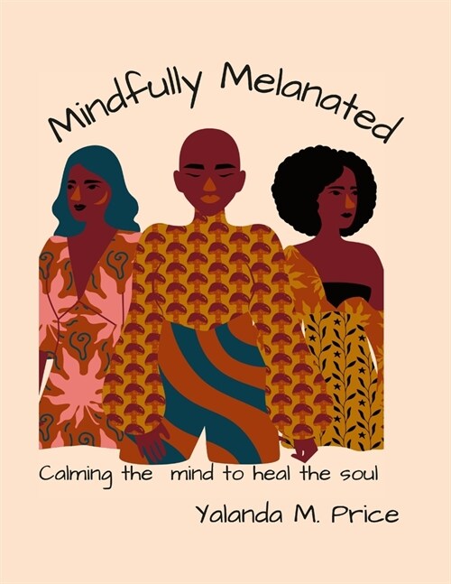 Mindfully Melanated: Calming the mind to heal the soul (Paperback)