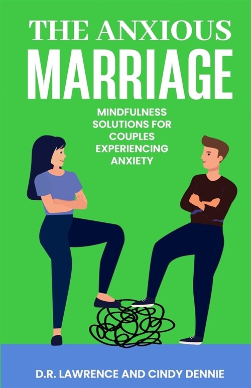The Anxious Marriage: Mindfulness Solutions for Couples Experiencing Anxiety (Paperback)