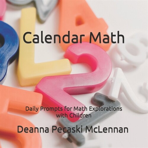 Calendar Numbers: Daily Prompts for Math Explorations with Children (Paperback)