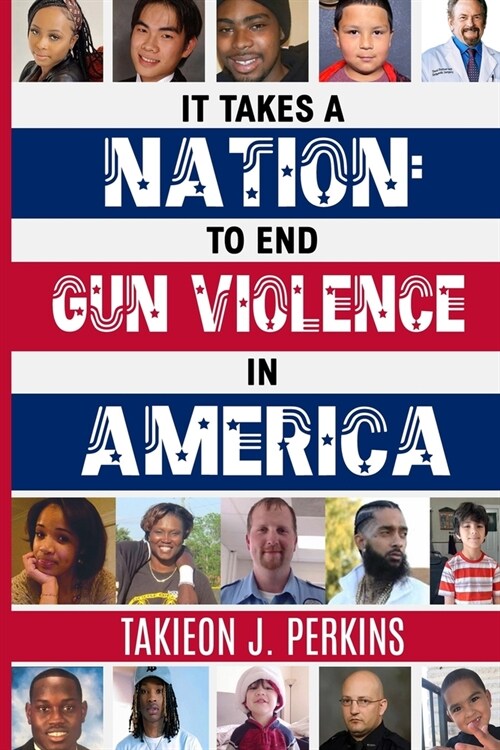 It Takes A Nation: To End Gun Violence in America (Paperback)