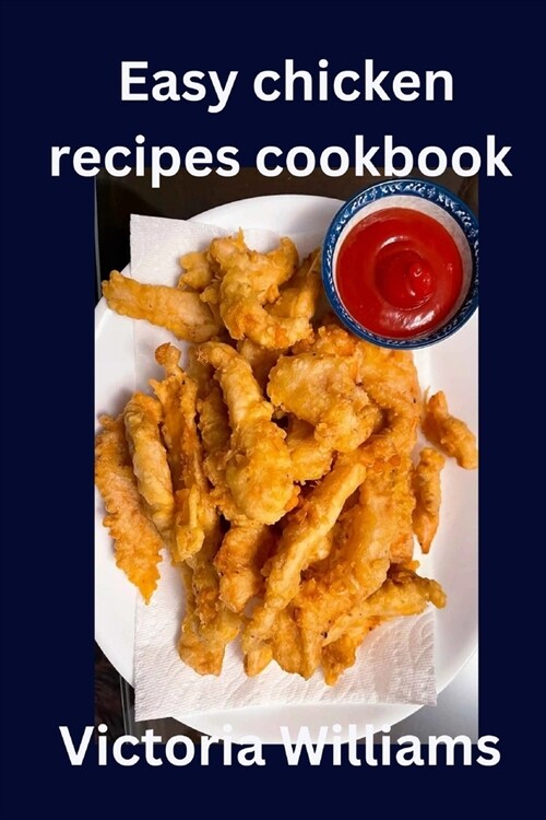 Easy chicken recipes cookbook (Paperback)