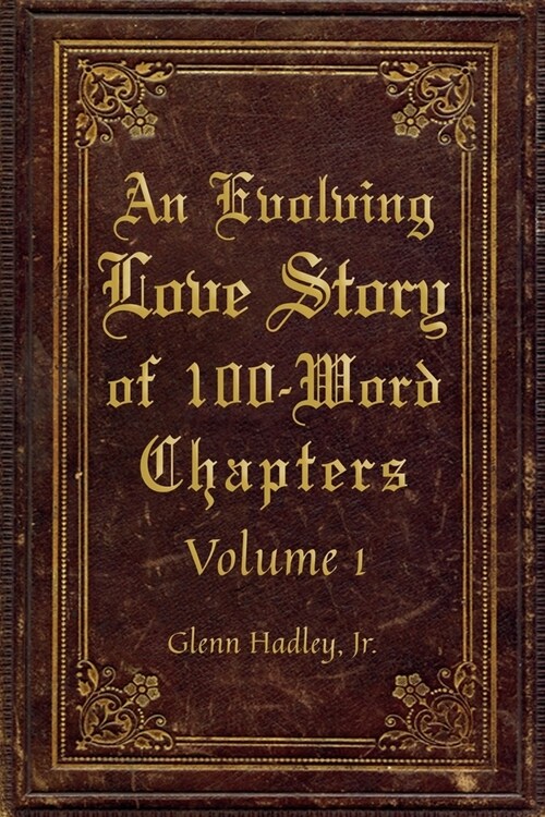 An Evolving Love Story of 100-Word Chapters: Volume 1 (Paperback)