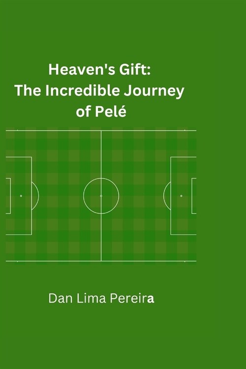 Heavens Gift: The Incredible Journey of Pele (Paperback)