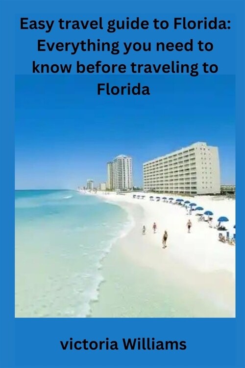 Easy travel guide to Florida: Everything you need to know before traveling to Florida (Paperback)