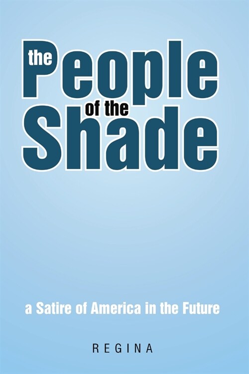 The People of the Shade: A Satire of America in the Future (Paperback)