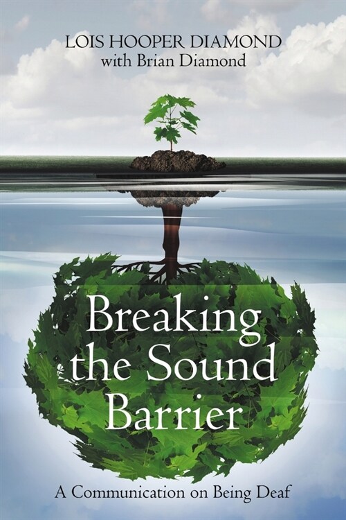 Breaking the Sound Barrier: A Communication on Being Deaf (Paperback)