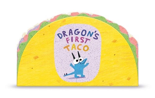 Dragons First Taco (from the Creators of Dragons Love Tacos) (Board Books)