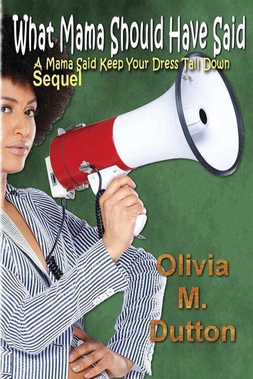 What Mama Should Have Said: A Mama Said Keep Your Dress Tail Down Sequel (Paperback)