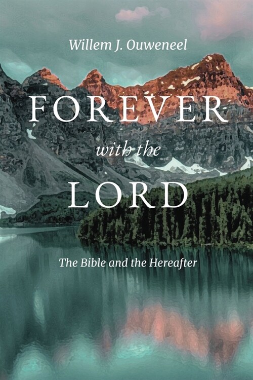 Forever with the Lord: The Bible and the Hereafter (Paperback)