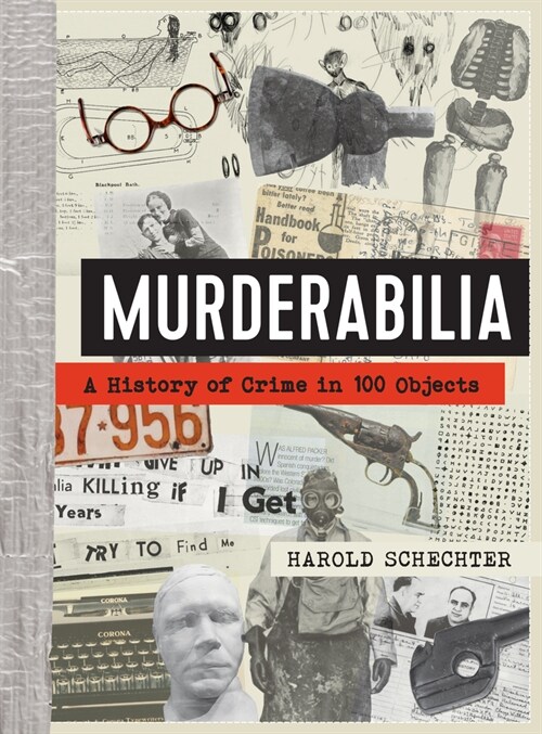 Murderabilia: A History of Crime in 100 Objects (Hardcover)