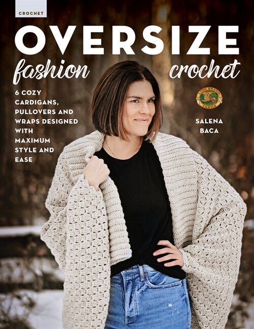 Oversize Fashion Crochet: 6 Cozy Cardigans, Pullovers & Wraps Designed with Maximum Style and Ease (Paperback)