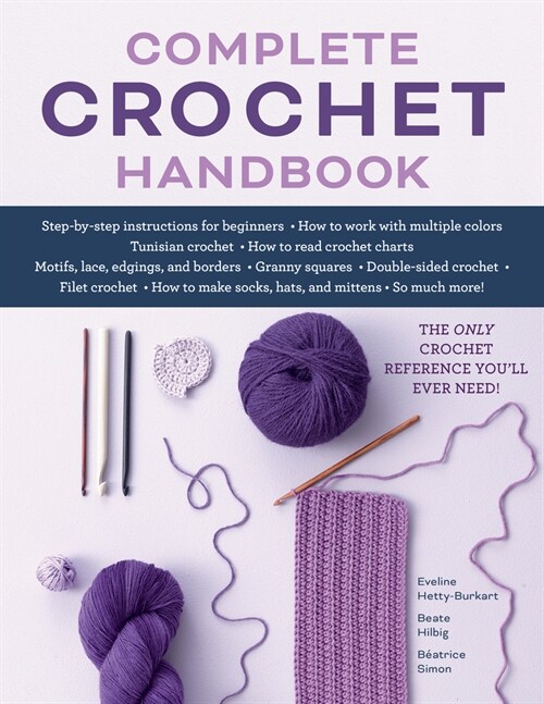 Complete Crochet Handbook: The Only Crochet Reference Youll Ever Need (Paperback)