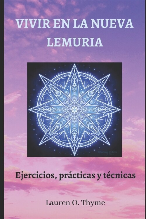 Vivir En La Nueva Lemuria: Ejercicios, pr?ticas y t?nicas (Paperback)