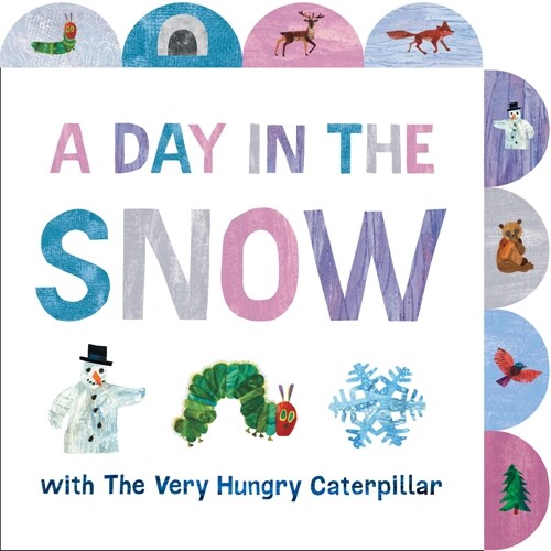 A Day in the Snow with the Very Hungry Caterpillar: A Tabbed Board Book (Board Books)